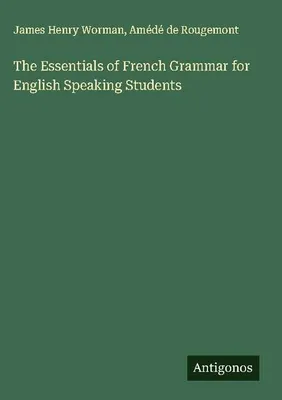 Produktbild von The Essentials of French Grammar for English Speaking Students