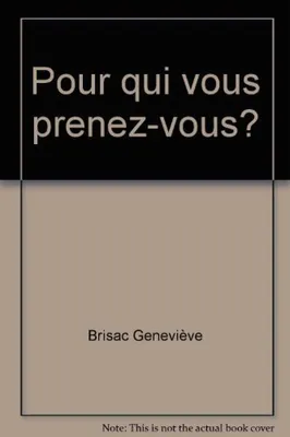 Image de Pour qui vous prenez-vous?
