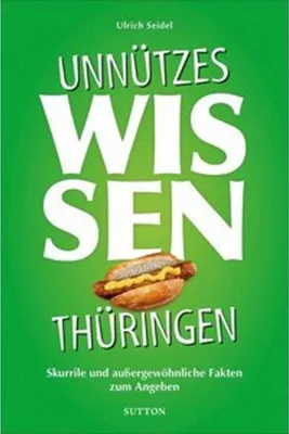 Image de Geschenkbuch: Unnützes Wissen Thüringen: Skurrile und außergewöhnliche Fakten zum Angeben