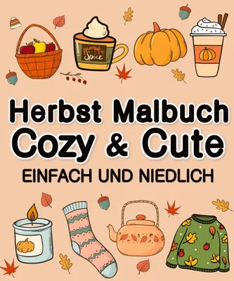 Produktbild von Herbst Malbuch Cozy & Cute Einfach und Niedlich für Erwachsene, Jugendliche, Kinder, Mädchen