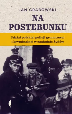 Zdjęcie produktu dla ISBN Na posterunku Udział polskiej policji granatowej i kryminalnej w Zagładzie Żydów, Polski, Twarda okładka, 432 stron(y)