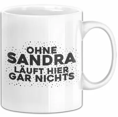 Produktbild von Sandra Tasse Ohne Sandra Laeuft Hier Gar Nichts Geschenk (Weiß)