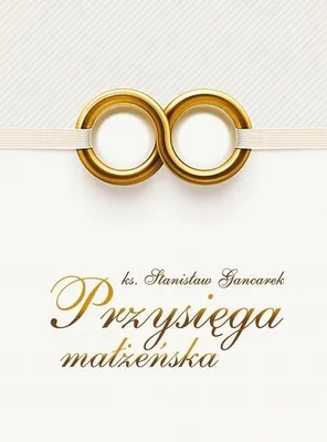 Zdjęcie produktu dla Przysięga małżeńska - Stanisław Gancarek