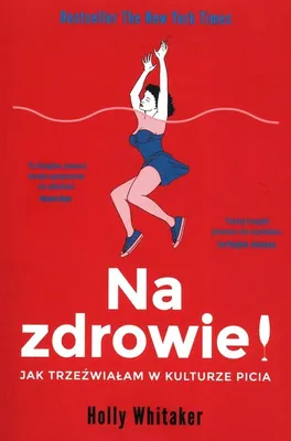 Produktbild von Na zdrowie! Jak trzeźwiałam w kulturze picia