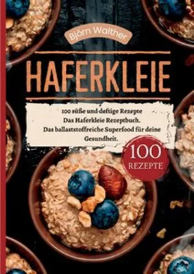 Produktbild von Haferkleie- 100 süße und deftige Rezepte