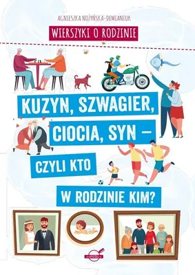 Image de Wierszyki o rodzinie. Kuzyn Szwagier Ciocia - Agnieszka Nożyńska-Demianiuk