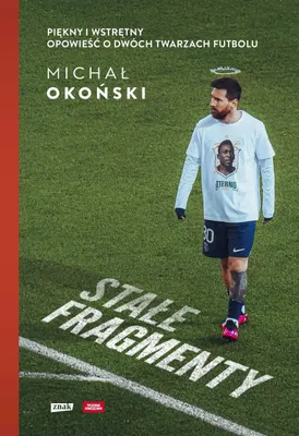 Immagine prodotto di Stale fragmenty Piekny i wstretny Opowiesc o dwoch twarzach futbolu