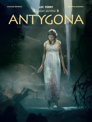 Image de Le monde des mythes. Antigone - Clotilde Bruneau, Giuseppe Baiguera
