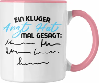 Produktbild von Trendation - Ein Kluger Arzt Sagte Mal Tasse für Arzt als Geschenk zum Geburtstag Weihnachten. (Rosa)
