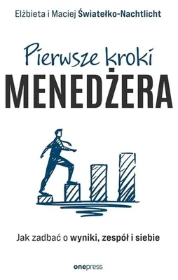 Productafbeelding van Pierwsze kroki menedżera. Jak zadbać o wyniki, zespół i siebie