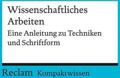 Obrázek produktu pro Kompaktwissen. Wissenschaftliches Arbeiten. Eine Anleitung zu Techniken und Schriftform