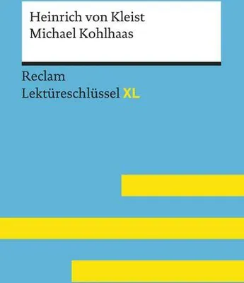 Obrázok produktu pre Michael Kohlhaas von Heinrich von Kleist: Lektüreschlüssel mit Inhaltsangabe, Interpretation, Prüfungsaufgaben mit Lösungen, Lernglossar. (Reclam Lektüreschlüssel XL)