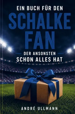 Produktbild von Ein Buch für den Schalke Fan, der ansonsten schon alles hat
