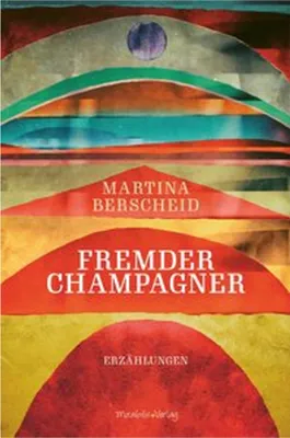 Obrázek produktu pro Erzählband 'Fremder Champagner' – Eine Sammlung von fünfzehn Erzählungen