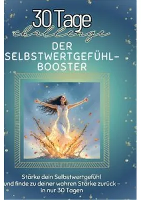 Produktbild von Der Selbstwertgefühl-Booster: 30 Tage Challenges für mehr Selbstvertrauen, liebevoll illustriert