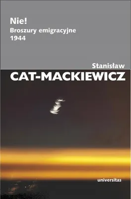 Zdjęcie produktu dla Nie! Broszury emigracyjne z 1944 roku Stanisława Cata-Mackiewicza