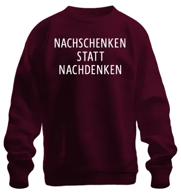 Produktbild von Nachschenken statt Nachdenken Party Bier Geschenk Feier JGA Sweatshirt Pullover, Burgundy, S
