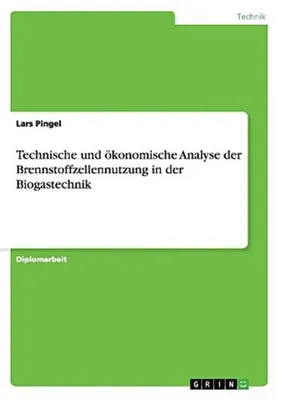 Produktbild von Technische und ökonomische Analyse der Brennstoffzellennutzung in der Biogastechnik
