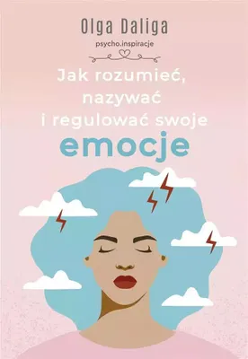 Image de Jak rozumieć, nazywać i regulować swoje emocje