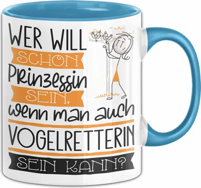 Produktbild von Vogelretterin Tasse Geschenk Spruch Wer Will Schon Prinzessin Sein Wenn Man Auch Vogelretterin Sein Kann (Blau)