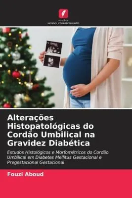 Produktbild von Alterações Histopatológicas do Cordão Umbilical na Gravidez Diabética