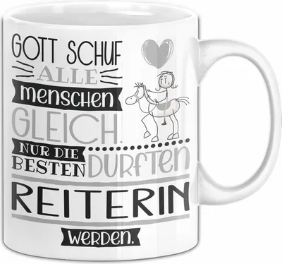 Produktbild von Reiterin Geschenk Becher Tasse Gott Schuf Alle Menschen Gleich Nur Die Besten Durfeten Reiterin Werden Geschenkidee Lustig (Weiß)