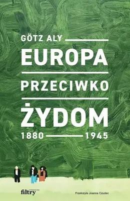 Zdjęcie produktu dla ISBN Europa przeciwko Żydom. 1880-1945, Polski, Twarda okładka, 496 stron(y)