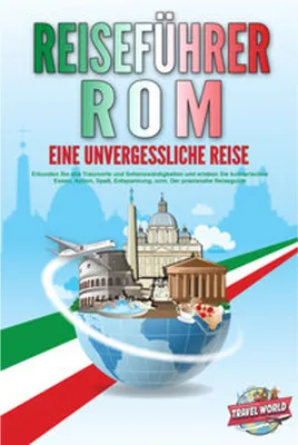 Obrázok produktu pre REISEFÜHRER ROM - Eine unvergessliche Reise: Erkunden Sie alle Traumorte und Sehenswürdigkeiten und erleben Sie kulinarisches Essen, Action, Spaß, Entspannung, uvm. - Der praxisnahe Reiseguide