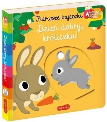 Produktbild von Akademia mądrego dziecka. Pierwsze bajeczki. Dzień dobry, króliczku!