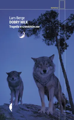 Zdjęcie produktu dla ISBN Dobry wilk Tragedia w szwedzkim zoo, Polski, Broszurowa okładka, 224 stron(y)