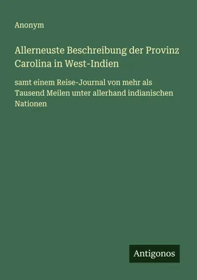 Produktbild von Allerneuste Beschreibung der Provinz Carolina in West-Indien