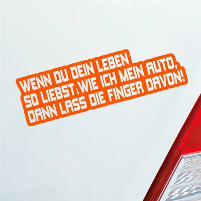 Produktbild von Auto Aufkleber Wenn du dein Leben so liebst wie ich mein Auto, dann lass die Finger davon! 15x5 cm Orange Sticker Heckscheibenaufkleber