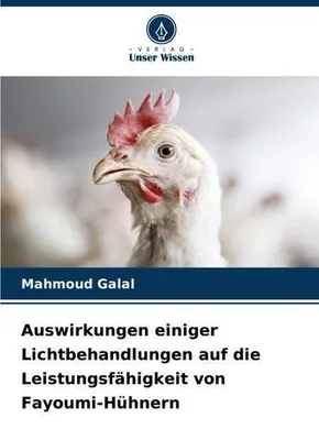 Immagine prodotto di Auswirkungen einiger Lichtbehandlungen auf die Leistungsfähigkeit von Fayoumi-Hühnern