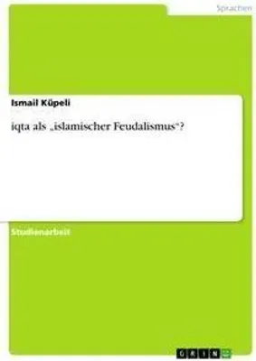 Produktbild von iqta als "islamischer Feudalismus"?