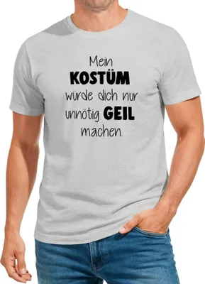 Produktbild von Herren T-Shirt Spruch Mein Kostüm würde dich nur unnötig geil machen Faschingsshirt Last Minute Kostüm Karneval Moonworks®