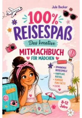 Image de 100 % Reisespaß: Das kreative Mitmachbuch für Mädchen von 8-12 Jahren: