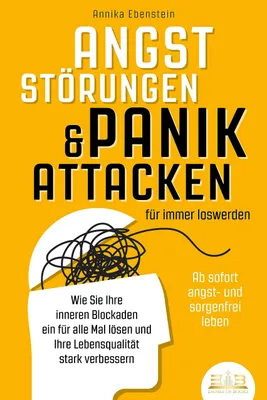 Obrázek produktu pro ANGSTSTÖRUNGEN & PANIKATTACKEN für immer loswerden - Ab sofort angst- und sorgenfrei leben: Wie Sie Ihre inneren Blockaden ein für alle Mal lösen und Ihre Lebensqualität stark verbessern