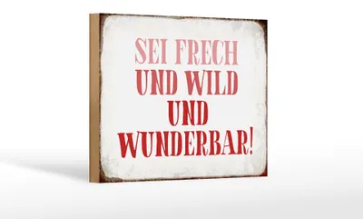 Produktbild von Holzschild Spruch 18x12cm sei frech und wild und wunderbar