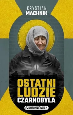 Produktbild von Die letzten Menschen von Tschernobyl – Krystian Machnik