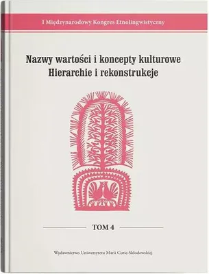 Immagine prodotto di I Międzynarodowy Kongres Etnolingwistyczny Tom 4: Nazwy wartości i koncepty kulturowe. Hierarchie i rekonstrukcje