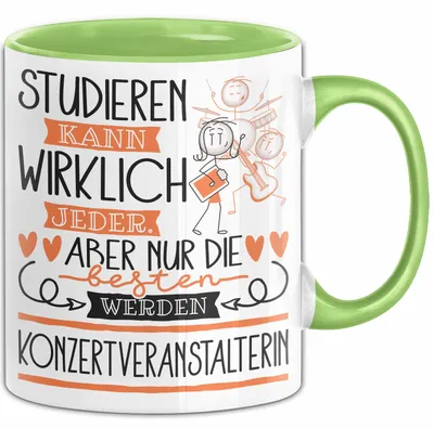 Produktbild von Konzertveranstalterin Tasse Lustiges Geschenk Studieren Kann Wirklich Jeder Nur Die Besten Werden Konzertveranstalterin (Grün)