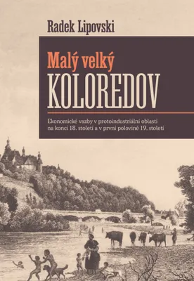 Produktbild von Malý velký Koloredov - Ekonomické vazby v protoindustriální oblasti na konci 18. století a v první polovině 19. století