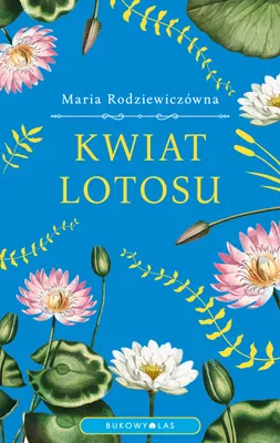 Image de Kwiat lotosu - Powieść Marii Rodziewiczówny, Bukowy Las