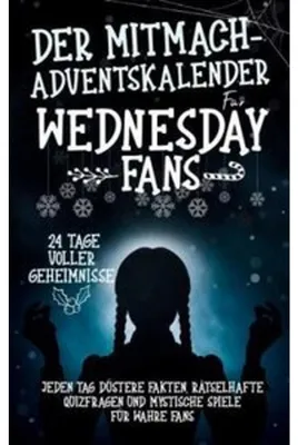 Produktbild von Der Mitmach Adventskalender für Wednesday-Fans: 24 Tage voller Geheimnisse