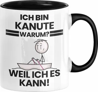 Produktbild von Kanute Geschenk Tasse Lustiger Spruch Ich Bin Kanute Warum Weil Ich Es Kann Geschenkidee Bester Kanute Geburtstag Kaffee-Becher (Schwarz)