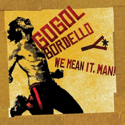 Zdjęcie produktu dla Gogol Bordello - We Mean It, Man! (Digipak) (CD)