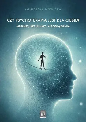 Zdjęcie produktu dla Czy psychoterapia jest dla Ciebie? Metody, problemy, rozwiązania
