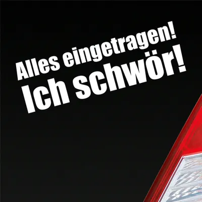Produktbild von Auto Aufkleber Alles eingetragen! Ich schwör! Tuning 19x6,1 cm Weiss Matt Sticker Heckscheibenaufkleber