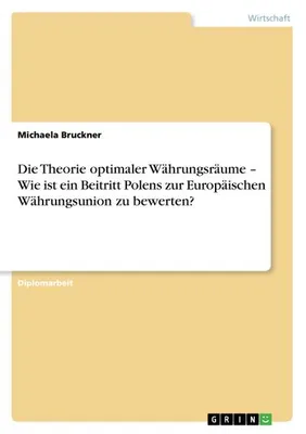 Immagine prodotto di Die Theorie optimaler Währungsräume - Wie ist ein Beitritt Polens zur Europäischen Währungsunion zu bewerten?