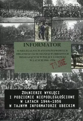 Obrázok produktu pre Żołnierze wyklęci i podziemie niepodległościowe w latach 1944-1956 w tajnym informatorze ubeckim